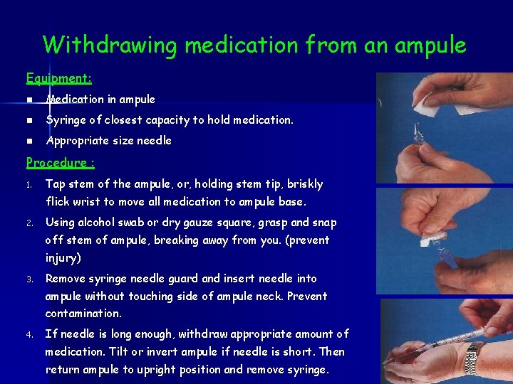 Withdrawing medication from an ampule Equipment: n Medication in ampule n Syringe of closest