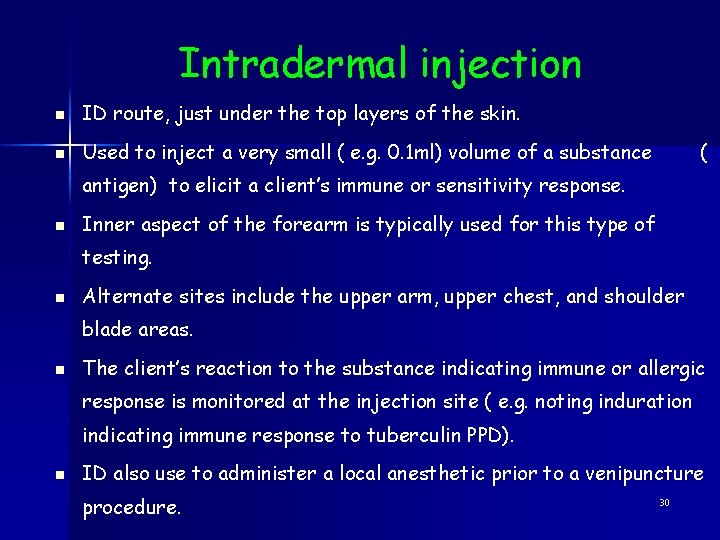 Intradermal injection n ID route, just under the top layers of the skin. n
