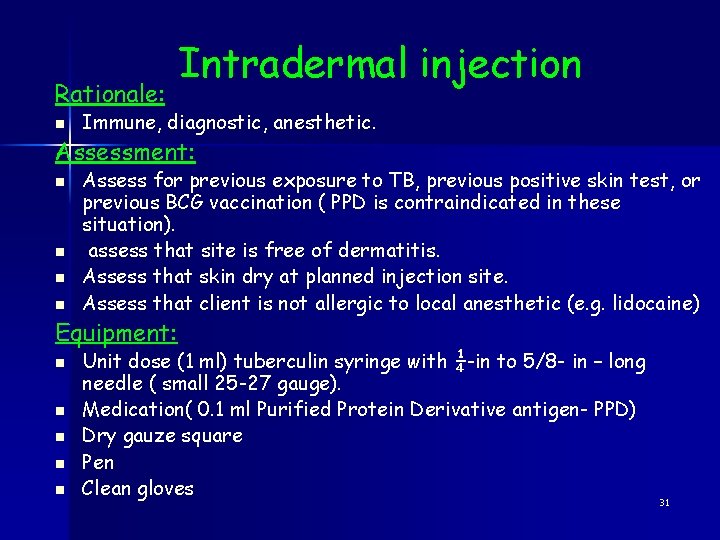 Rationale: n Intradermal injection Immune, diagnostic, anesthetic. Assessment: n n Assess for previous exposure