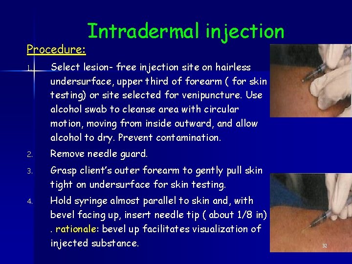 Procedure: Intradermal injection 1. Select lesion- free injection site on hairless undersurface, upper third