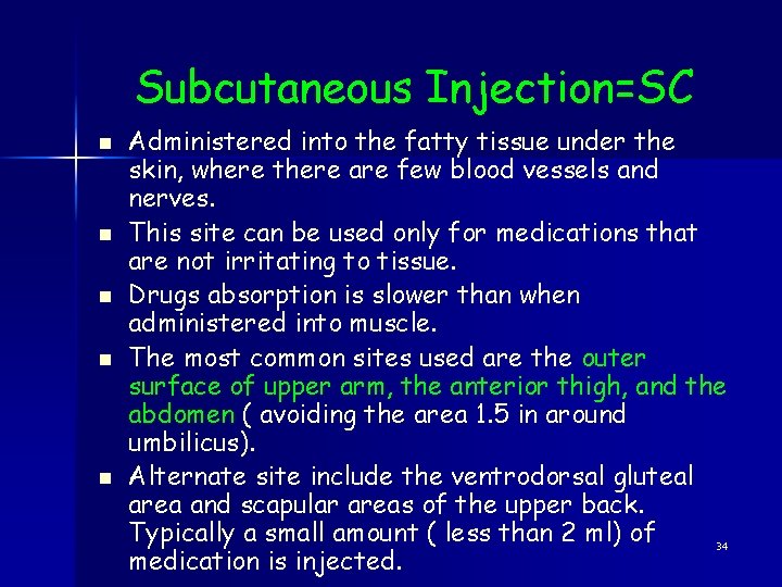 Subcutaneous Injection=SC n n n Administered into the fatty tissue under the skin, where