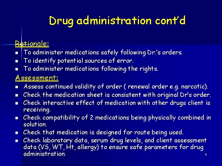 Drug administration cont’d Rationale: n n n To administer medications safely following Dr. ’s