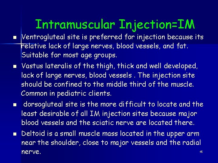 Intramuscular Injection=IM n n Ventrogluteal site is preferred for injection because its relative lack