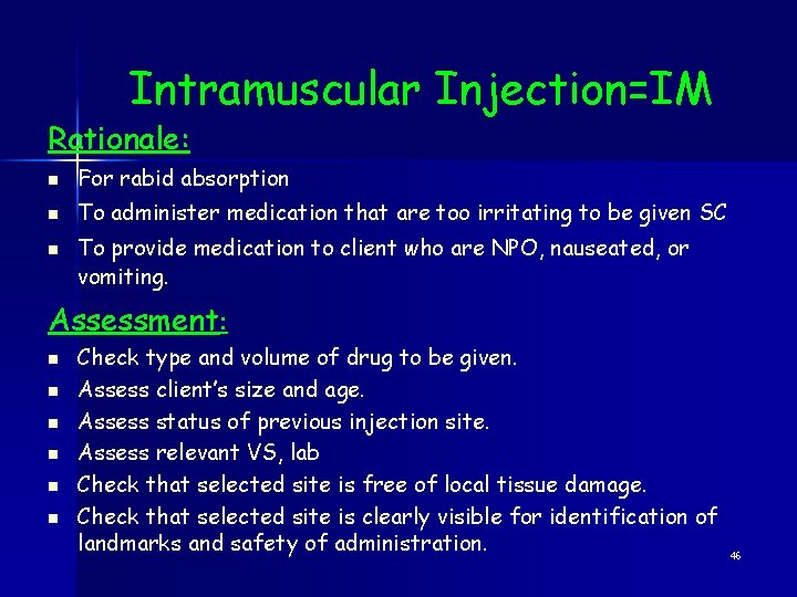 Intramuscular Injection=IM Rationale: n For rabid absorption n To administer medication that are too