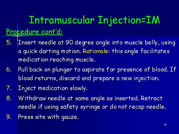 Intramuscular Injection=IM Procedure cont’d: 5. Insert needle at 90 degree angle into muscle belly,