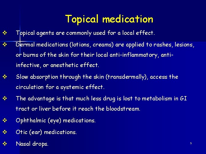 Topical medication v Topical agents are commonly used for a local effect. v Dermal