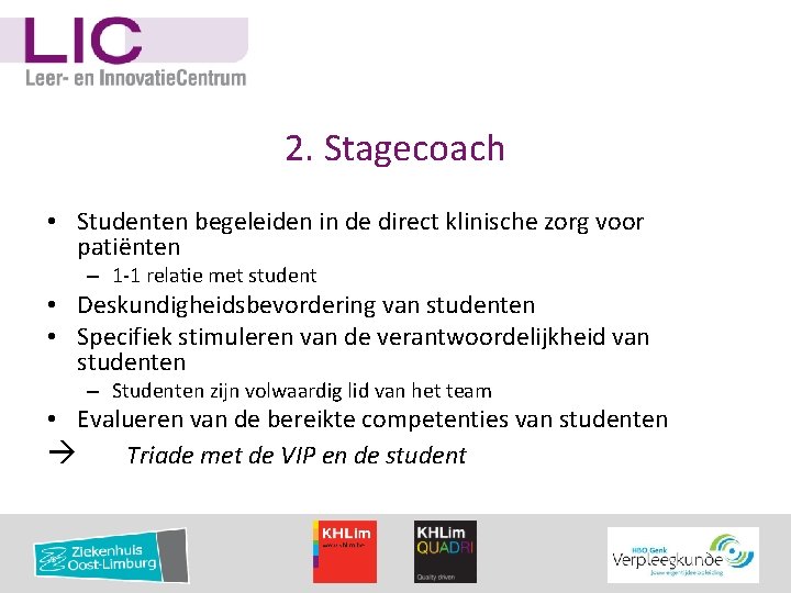 2. Stagecoach • Studenten begeleiden in de direct klinische zorg voor patiënten – 1
