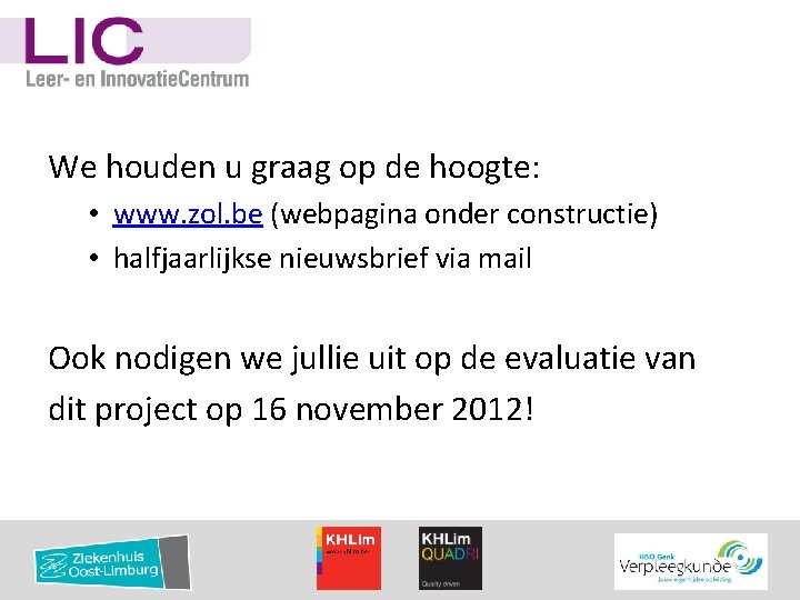 We houden u graag op de hoogte: • www. zol. be (webpagina onder constructie)