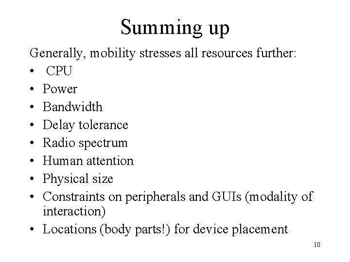 Summing up Generally, mobility stresses all resources further: • CPU • Power • Bandwidth