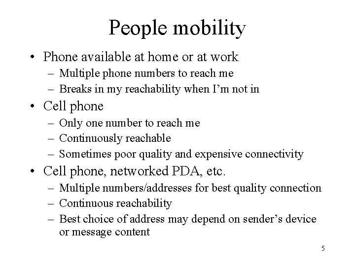 People mobility • Phone available at home or at work – Multiple phone numbers