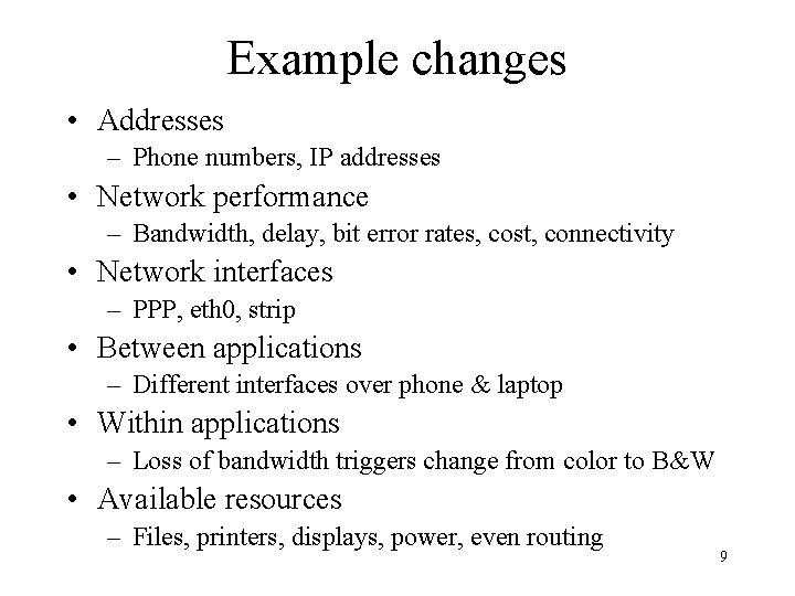 Example changes • Addresses – Phone numbers, IP addresses • Network performance – Bandwidth,