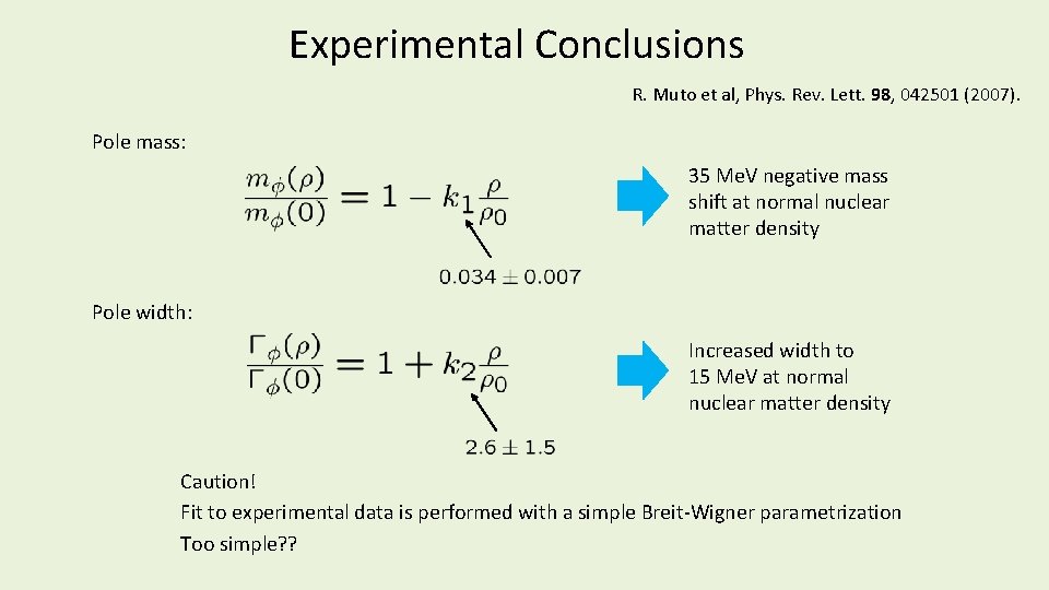 Experimental Conclusions R. Muto et al, Phys. Rev. Lett. 98, 042501 (2007). Pole mass: