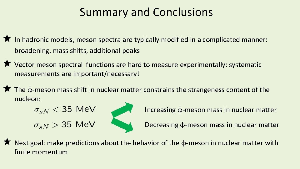 Summary and Conclusions In hadronic models, meson spectra are typically modified in a complicated