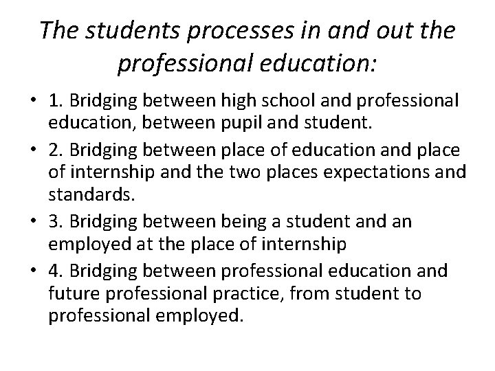 The students processes in and out the professional education: • 1. Bridging between high