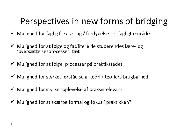 Perspectives in new forms of bridging ü Mulighed for faglig fokusering / fordybelse i