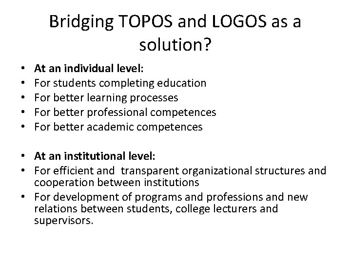Bridging TOPOS and LOGOS as a solution? • • • At an individual level: