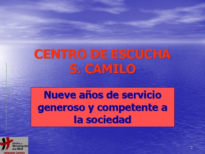 CENTRO DE ESCUCHA S. CAMILO Nueve años de servicio generoso y competente a la