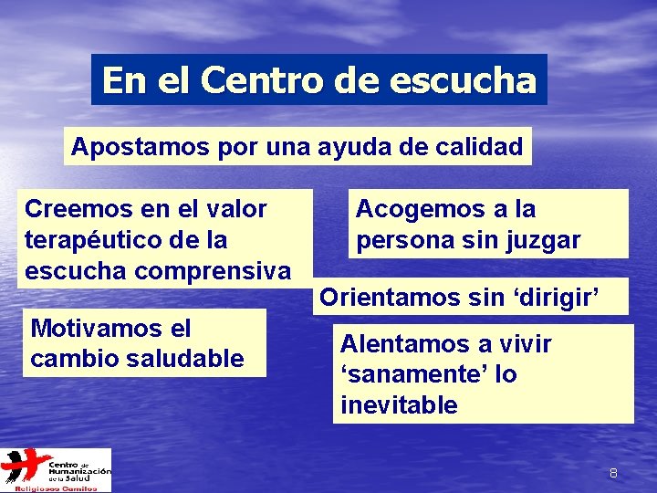 En el Centro de escucha Apostamos por una ayuda de calidad Creemos en el