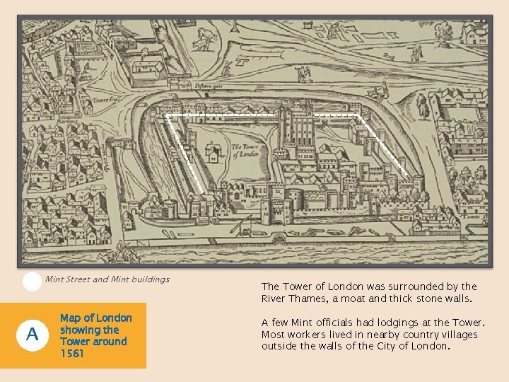 Mint Street and Mint buildings A Map of London showing the Tower around 1561