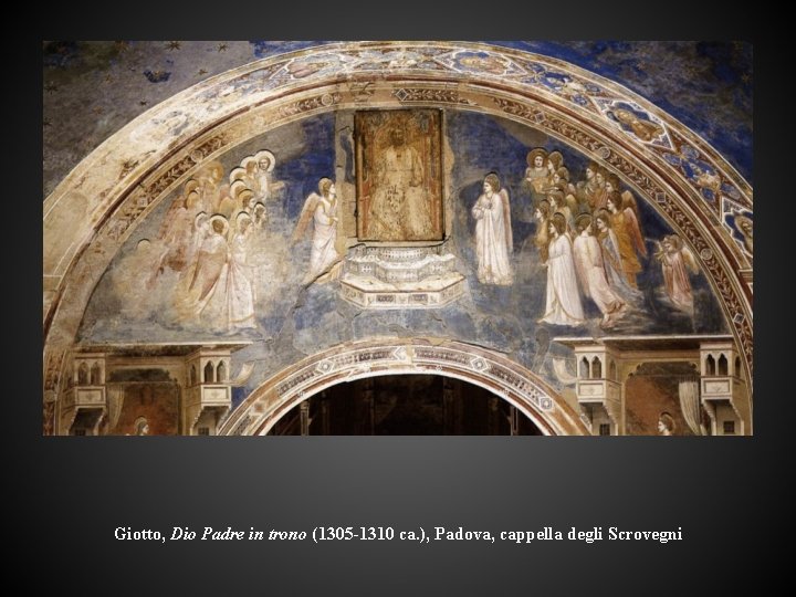 Giotto, Dio Padre in trono (1305 -1310 ca. ), Padova, cappella degli Scrovegni 