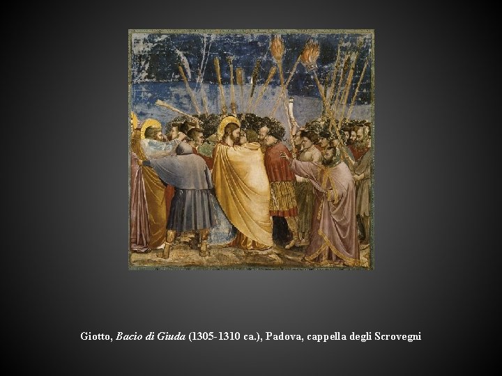 Giotto, Bacio di Giuda (1305 -1310 ca. ), Padova, cappella degli Scrovegni 