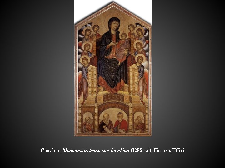 Cimabue, Madonna in trono con Bambino (1285 ca. ), Firenze, Uffizi 