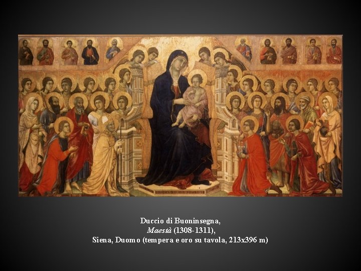 Duccio di Buoninsegna, Maestà (1308 -1311), Siena, Duomo (tempera e oro su tavola, 213