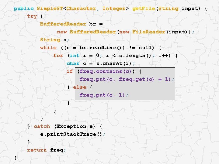 public Simple. ST<Character, Integer> get. File(String input) { try { Buffered. Reader br =