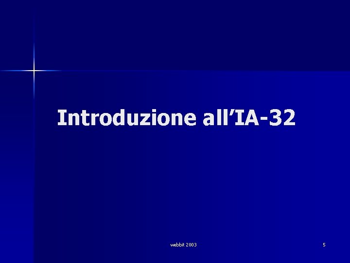 Introduzione all’IA-32 webbit 2003 5 