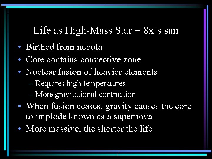 Life as High-Mass Star = 8 x’s sun • Birthed from nebula • Core