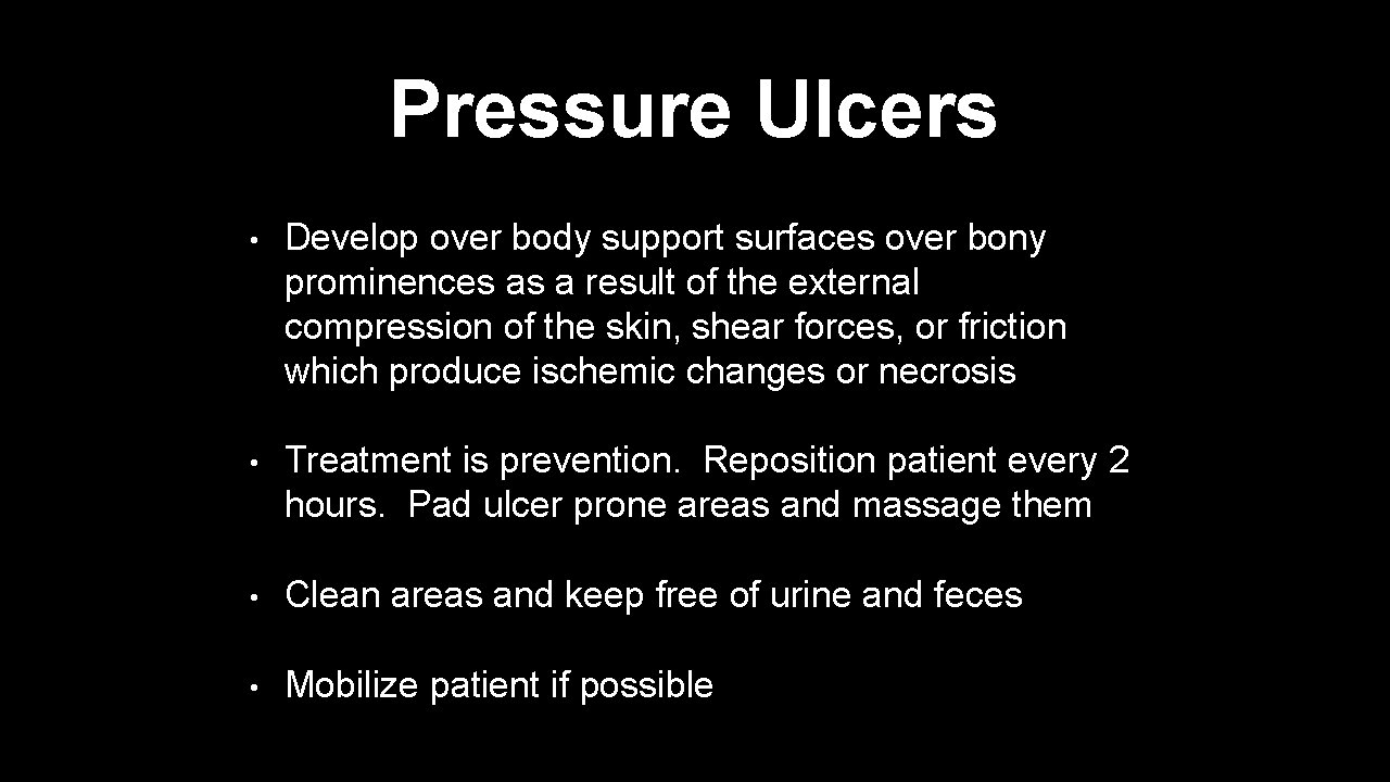 Pressure Ulcers • Develop over body support surfaces over bony prominences as a result
