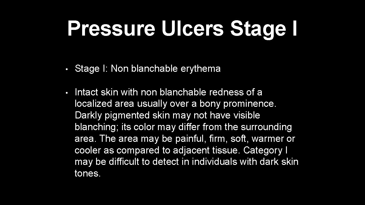 Pressure Ulcers Stage I • Stage I: Non blanchable erythema • Intact skin with