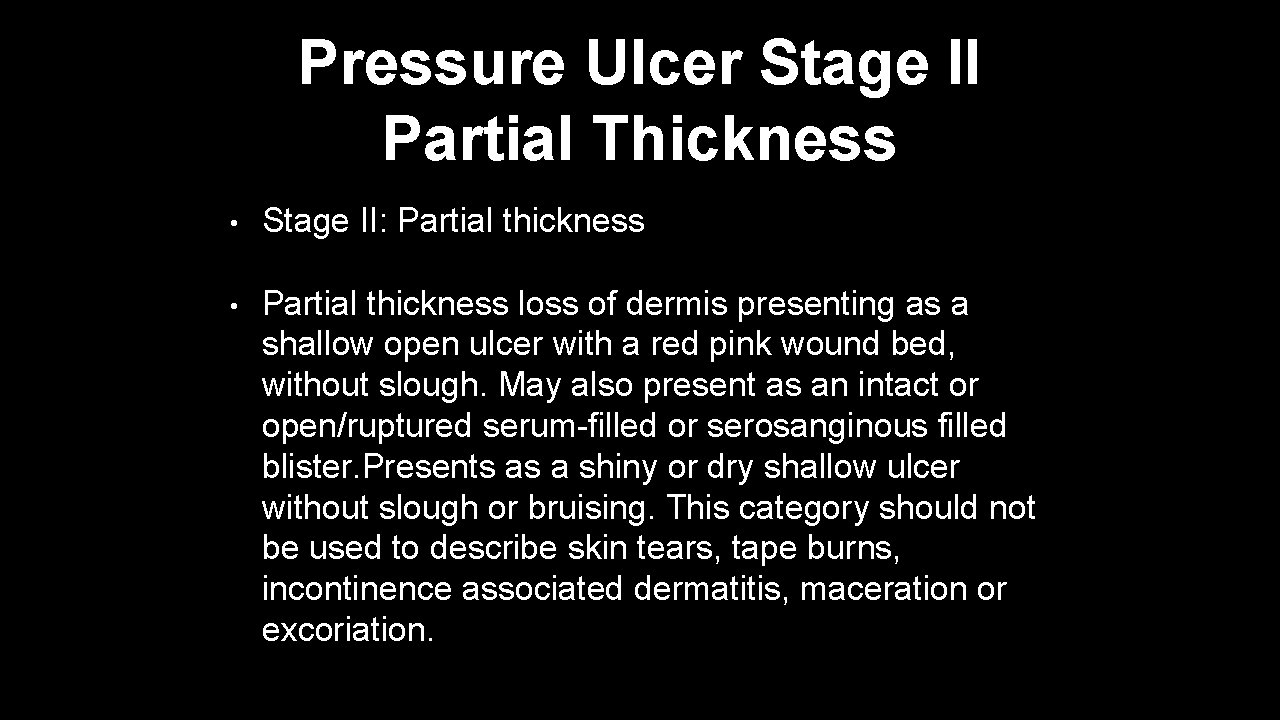 Pressure Ulcer Stage II Partial Thickness • Stage II: Partial thickness • Partial thickness