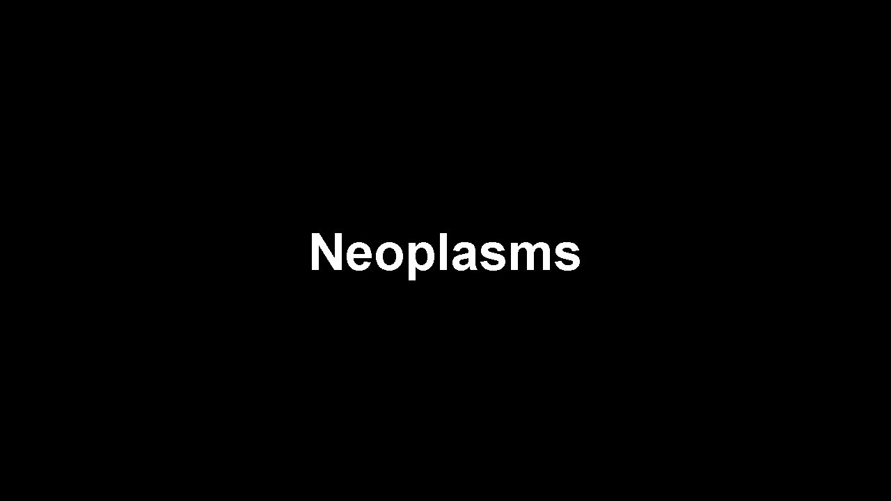 Neoplasms 