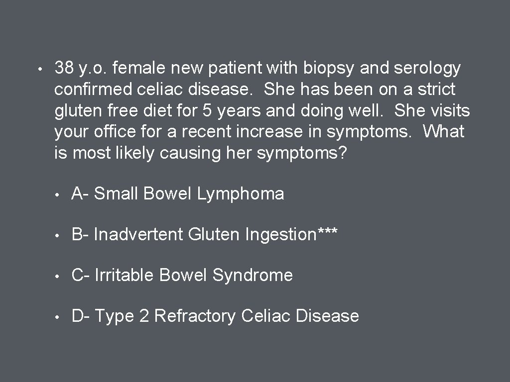  • 38 y. o. female new patient with biopsy and serology confirmed celiac
