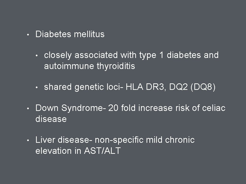  • Diabetes mellitus • closely associated with type 1 diabetes and autoimmune thyroiditis