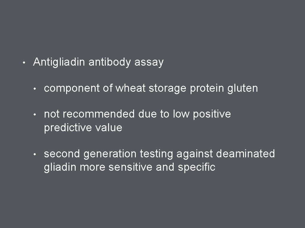  • Antigliadin antibody assay • component of wheat storage protein gluten • not