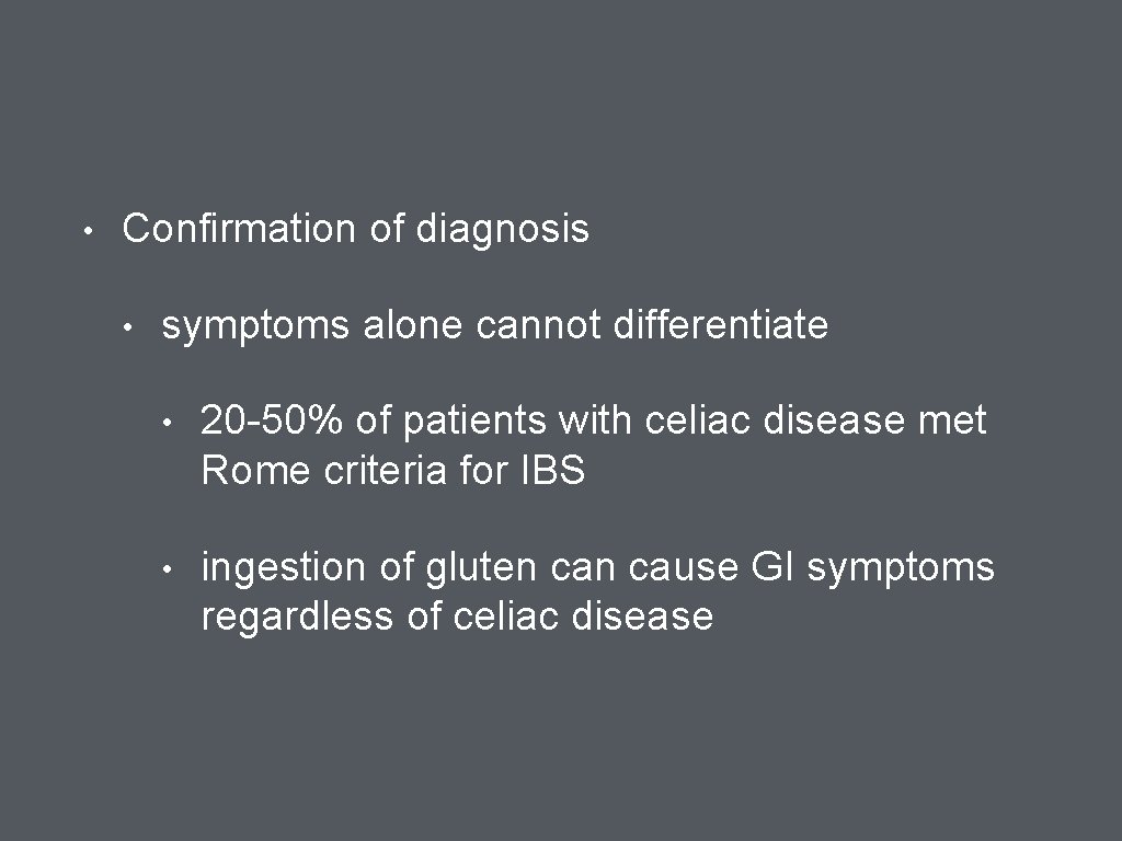  • Confirmation of diagnosis • symptoms alone cannot differentiate • 20 -50% of