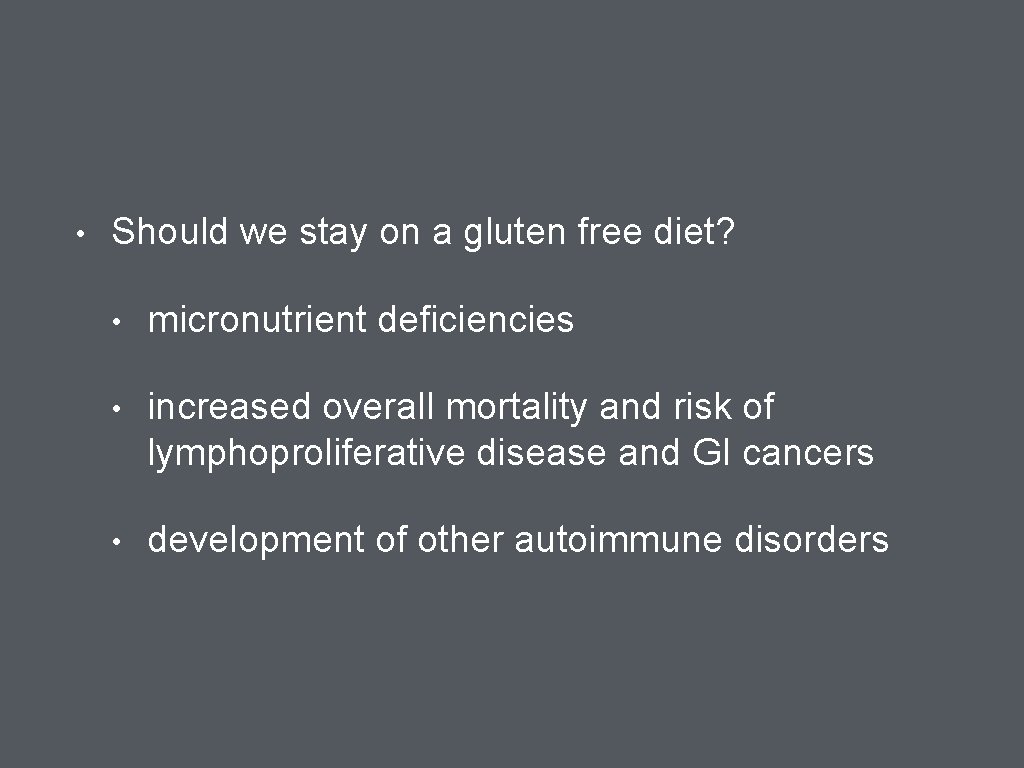  • Should we stay on a gluten free diet? • micronutrient deficiencies •