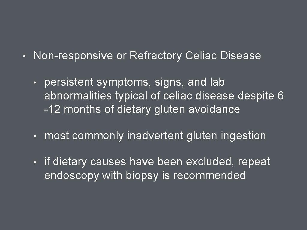 • Non-responsive or Refractory Celiac Disease • persistent symptoms, signs, and lab abnormalities