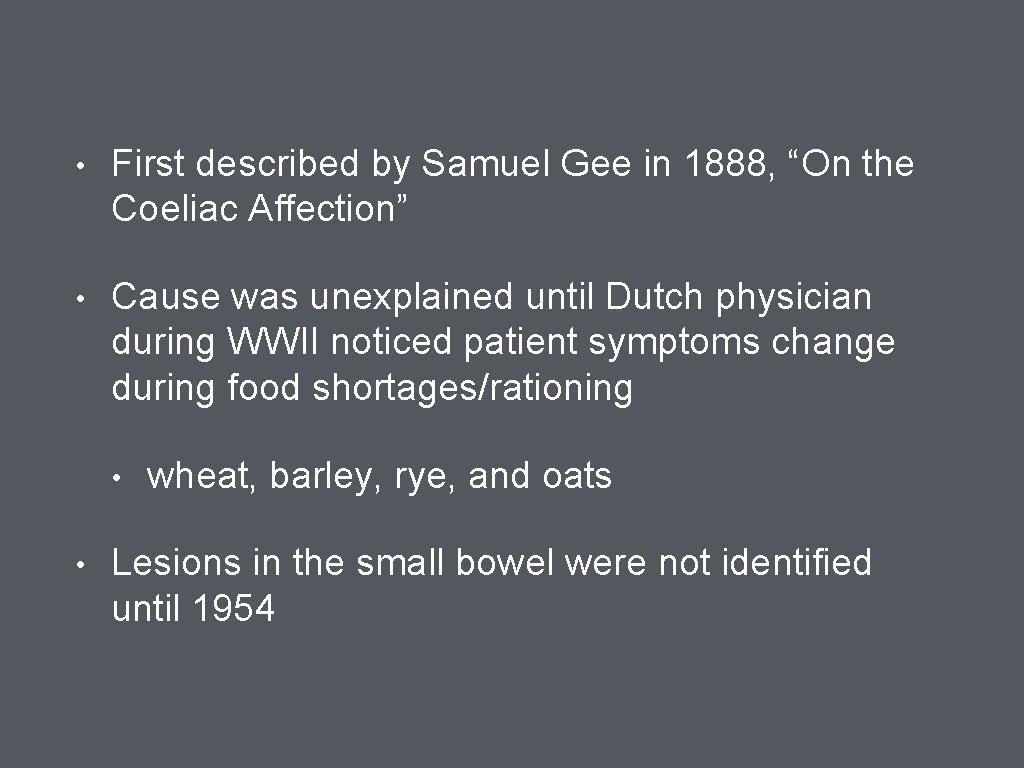  • First described by Samuel Gee in 1888, “On the Coeliac Affection” •