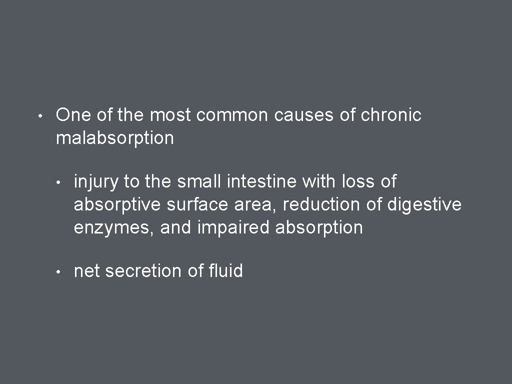  • One of the most common causes of chronic malabsorption • injury to
