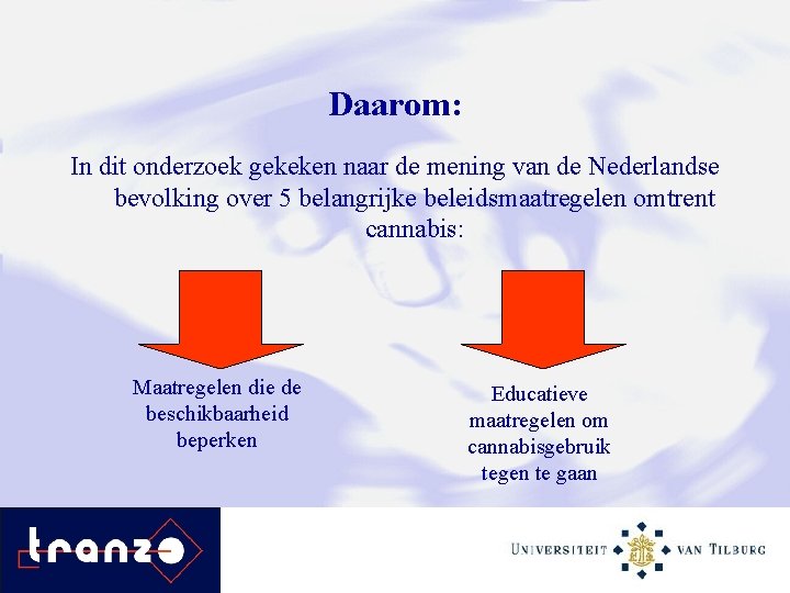 Daarom: In dit onderzoek gekeken naar de mening van de Nederlandse bevolking over 5