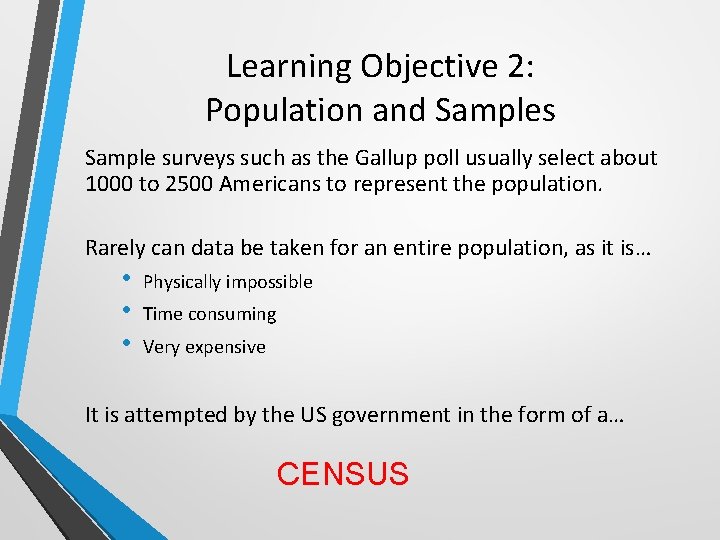 Learning Objective 2: Population and Samples Sample surveys such as the Gallup poll usually