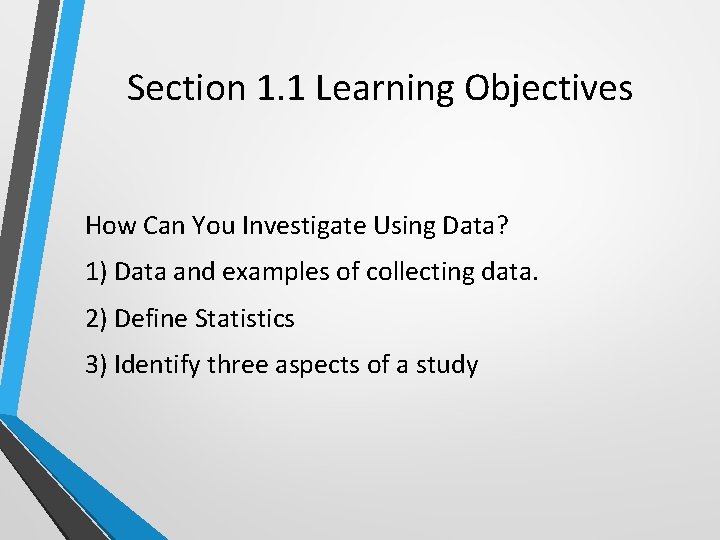 Section 1. 1 Learning Objectives How Can You Investigate Using Data? 1) Data and