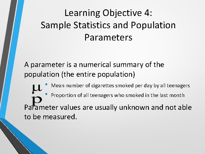 Learning Objective 4: Sample Statistics and Population Parameters A parameter is a numerical summary
