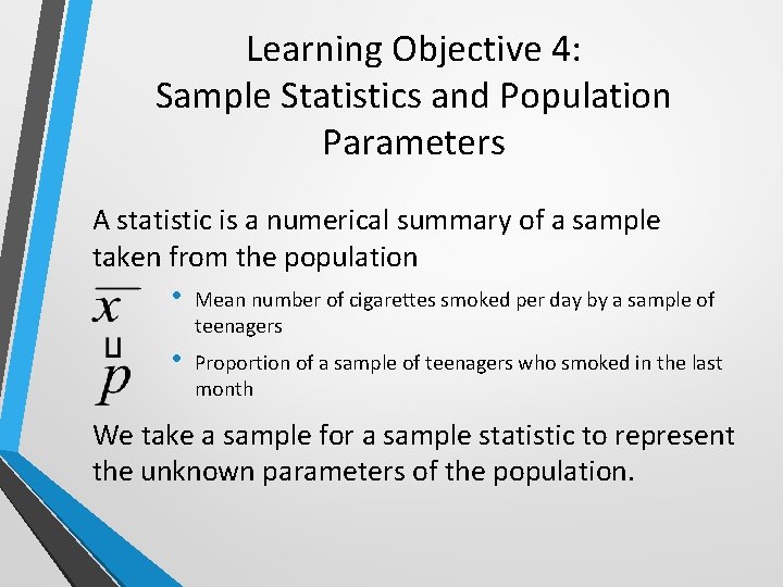 Learning Objective 4: Sample Statistics and Population Parameters A statistic is a numerical summary