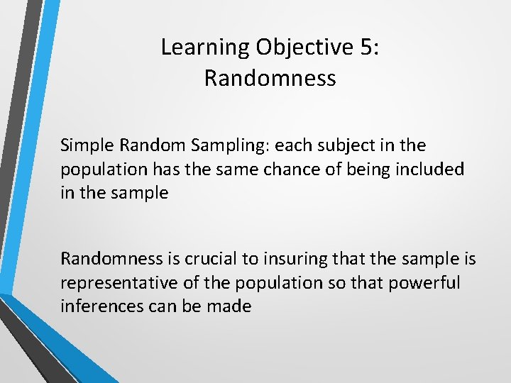 Learning Objective 5: Randomness Simple Random Sampling: each subject in the population has the