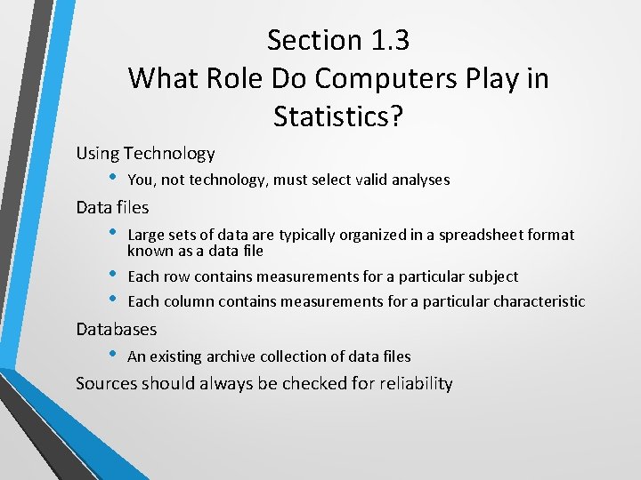 Section 1. 3 What Role Do Computers Play in Statistics? Using Technology • You,