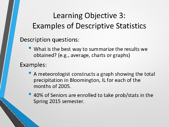 Learning Objective 3: Examples of Descriptive Statistics Description questions: • What is the best